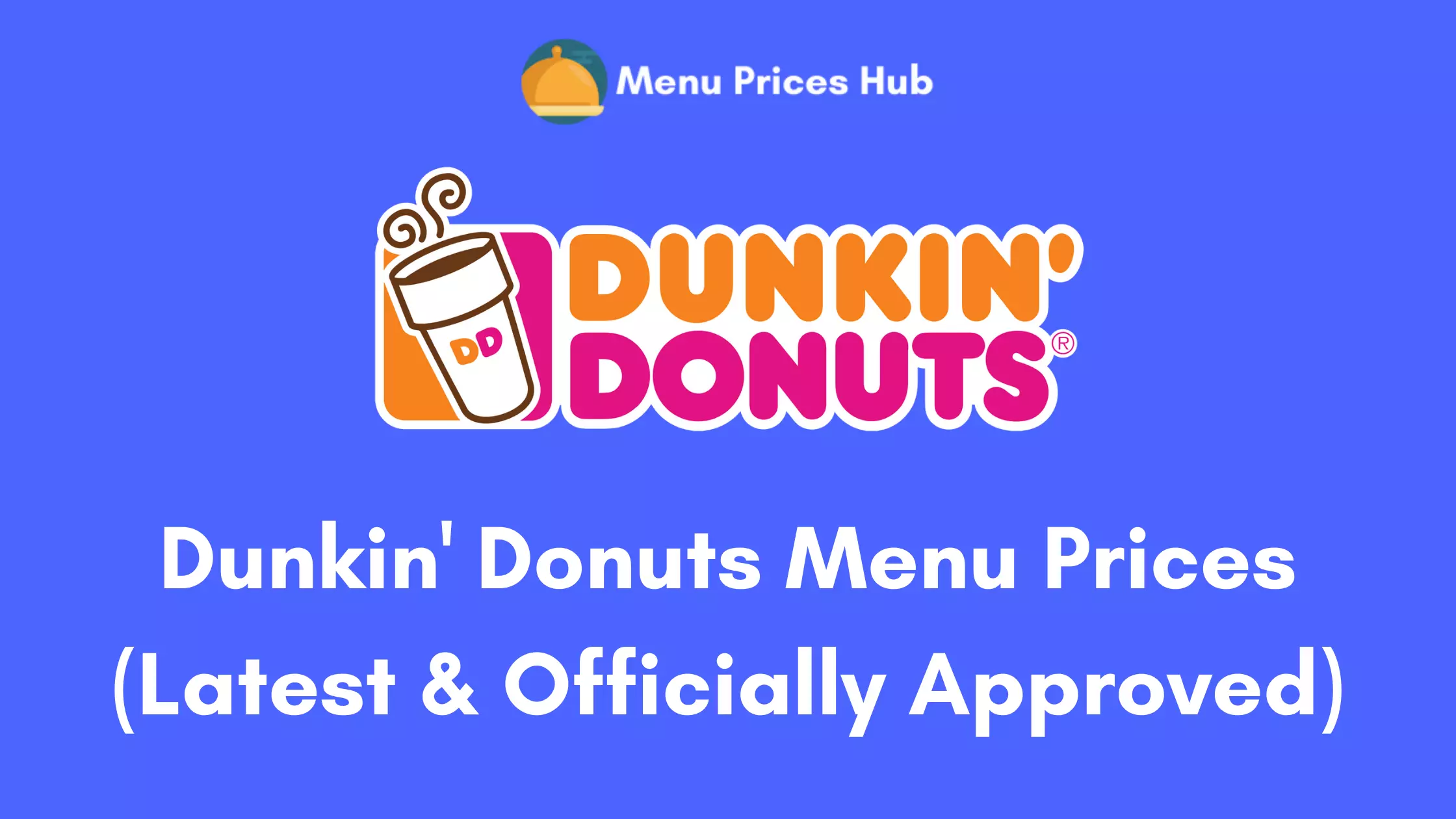 Dunkin' Donuts Menu Prices (Updated July 2023)