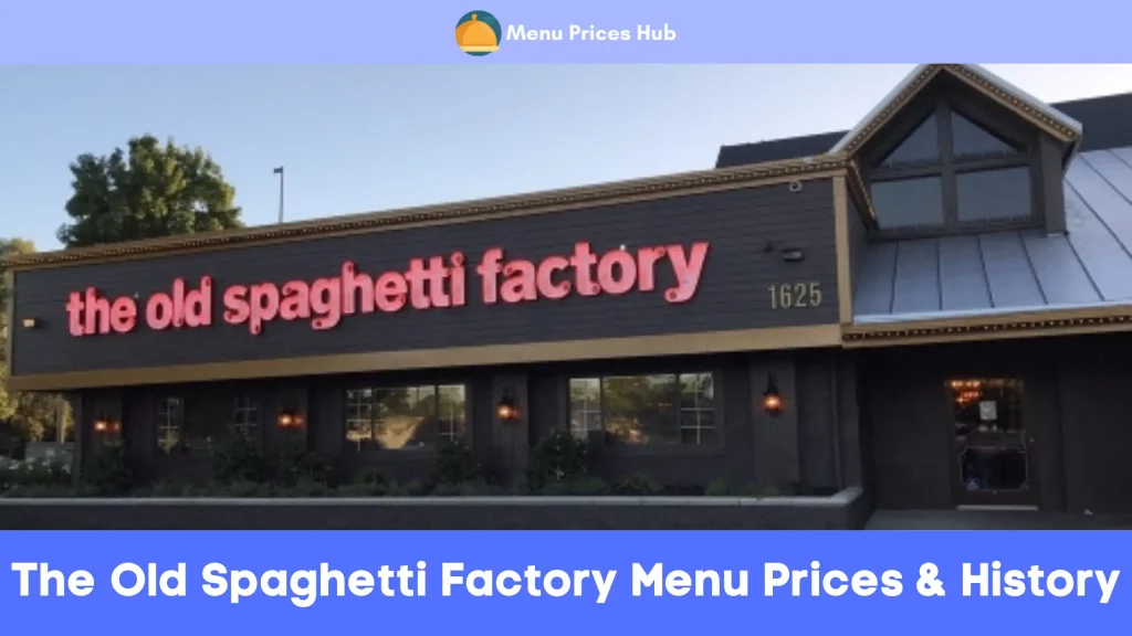 The Old Spaghetti Factory Menu Prices History
