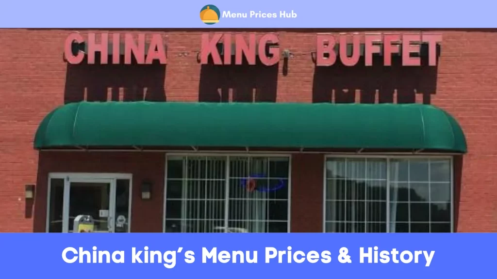 China king’s Menu Prices History