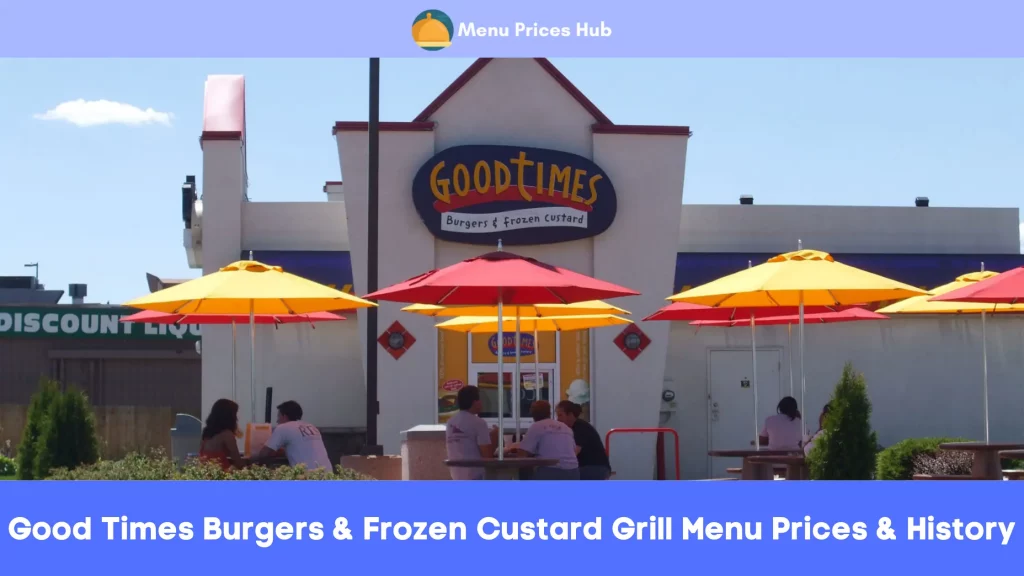 Good Times Burgers & Frozen Custard Grill Menu Prices History