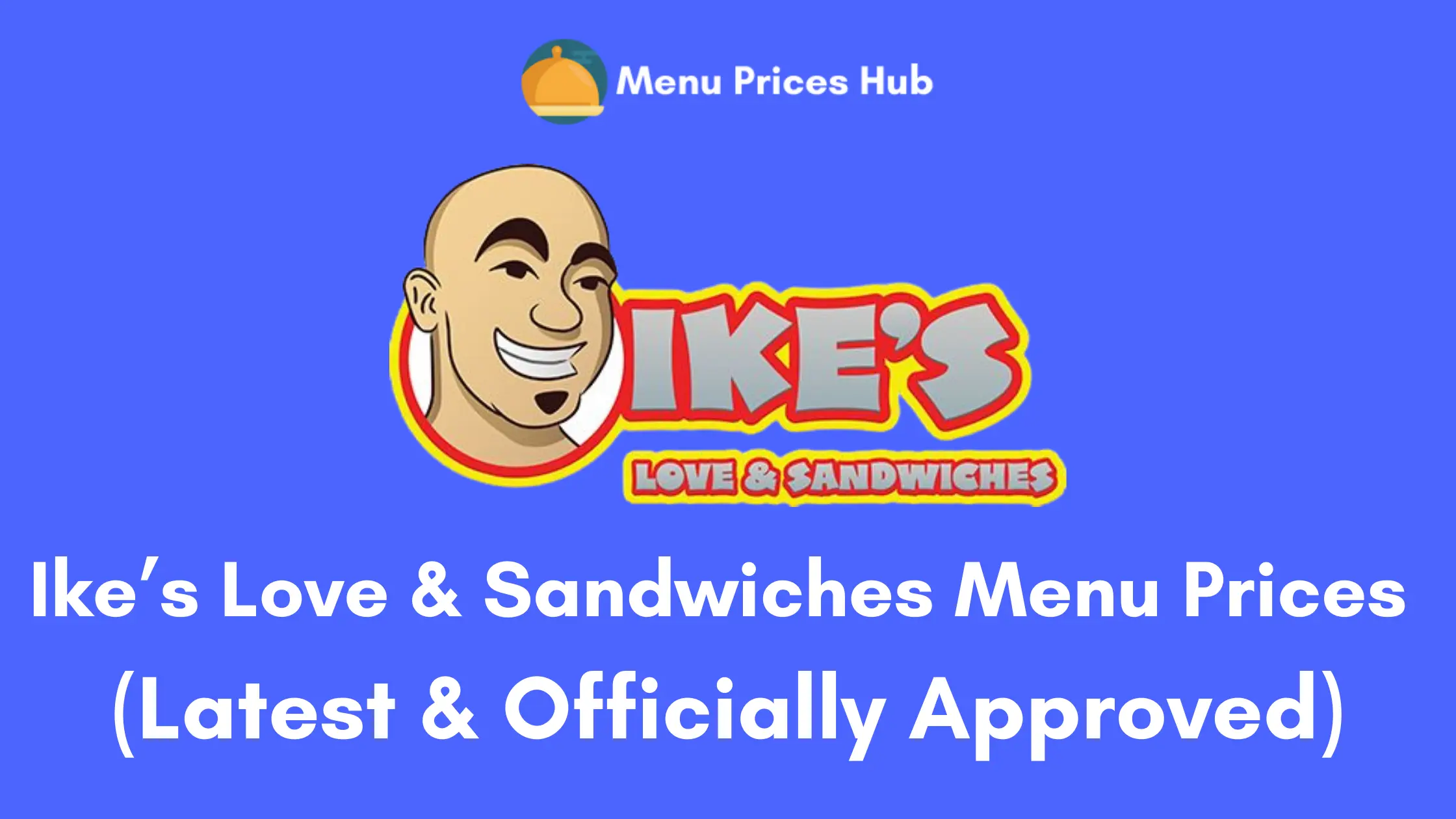 Ike’s Love & Sandwiches Menu Prices