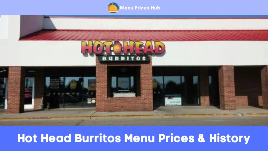 hot head burritos menu prices history